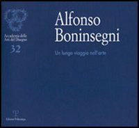 Alfonso Boninsegni. Un lungo viaggio nell'arte. - Catalogo della Mostra