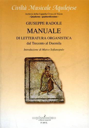Manuale di letteratura organistica. Dal Trecento al Duemila. - Radole,Giuseppe.