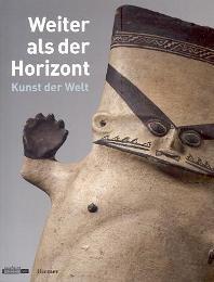 Weiter als der Horizont. Kunst der Welt - aa.vv.