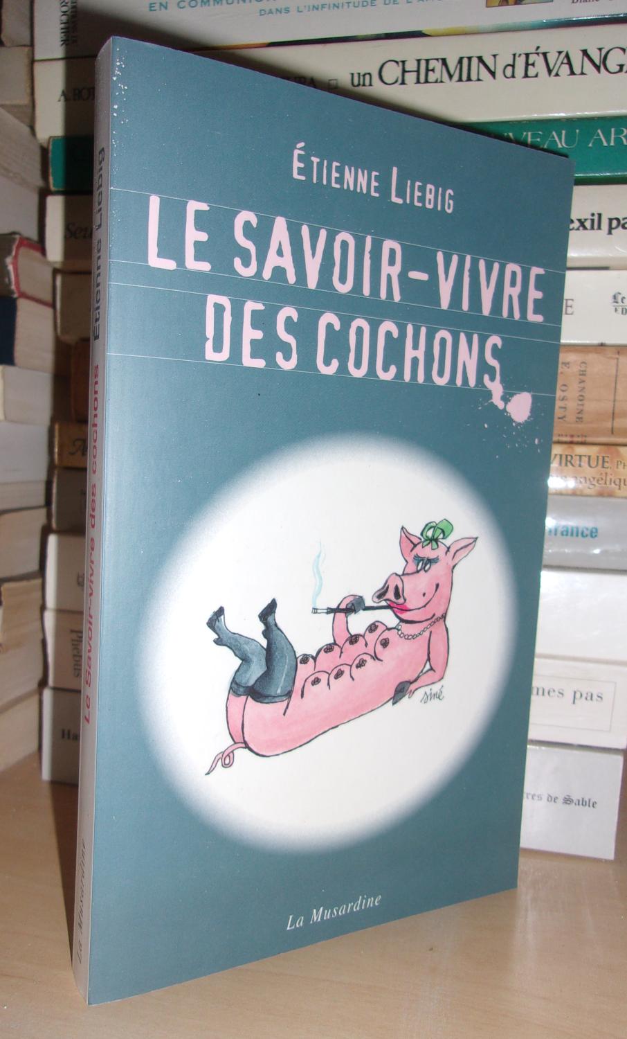 LE SAVOIR-VIVRE DES COCHONS - LIEBIG Etienne