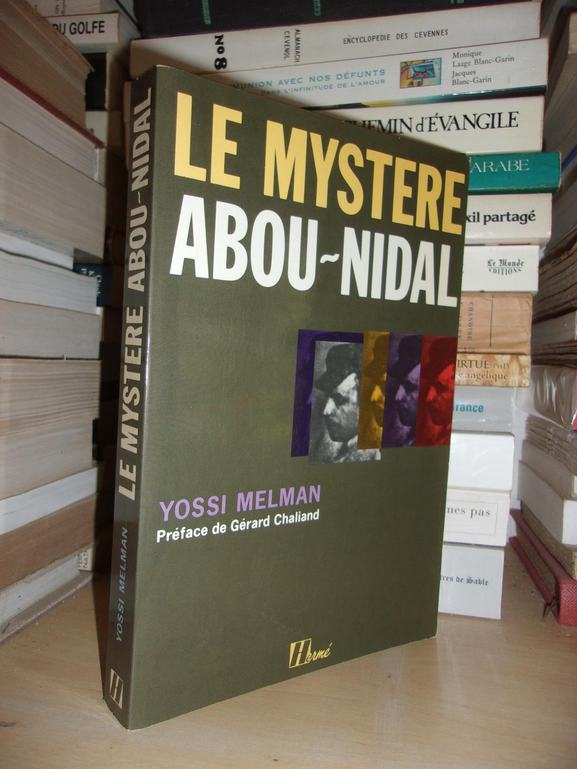 LE MYSTERE ABOU-NIDAL : Préface De Gérard Chaliand - MELMAN Yossi