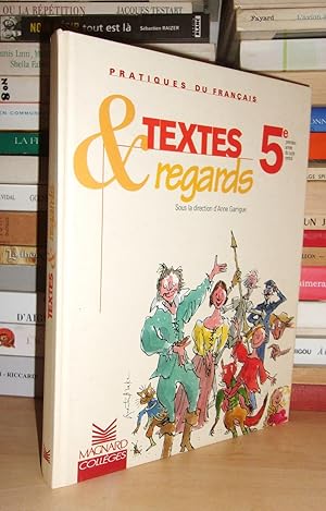 Pratiques Du Français : Textes & Regards 5e - Première Année Du Cycle Central - Sous La Direction...