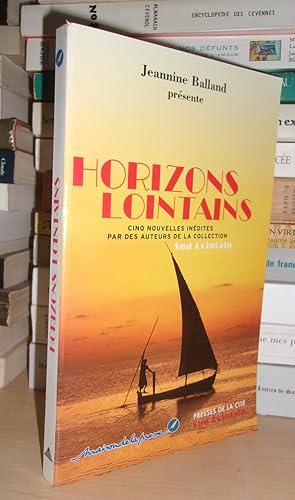 HORIZONS LOINTAINS : Cinq Nouvelles Inédites Par Des Auteurs De La Collection Sud Lointain, Prése...