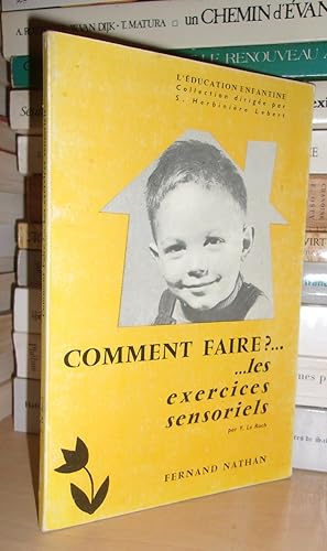 Comment Faire ? Les Exercices Sensoriels, Préface De S. Herbinière Lebert, Manuel De Pédagogie Pr...