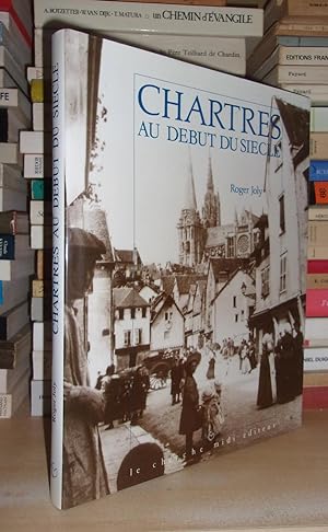 Chartres Au Début Du Siècle : Préface De Jacqueline De Romilly, Avant-Propos De Georges Lemoine