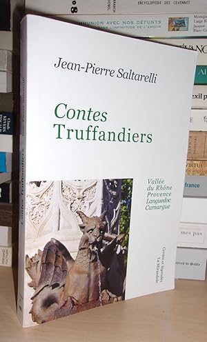 Contes Truffandiers : Vallée Du Rhône, Provence, Languedoc, Camargu