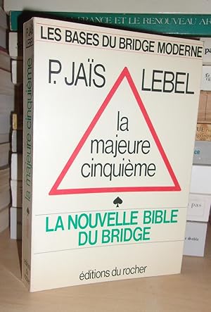 LA MAJEURE CINQUIEME : La Nouvelle Bible Du Bridge