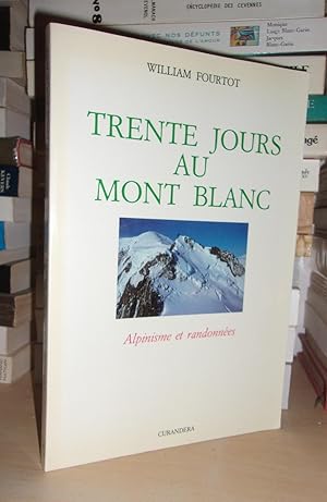 TRENTE JOURS AU MONT BLANC : Alpinisme et Randonnées