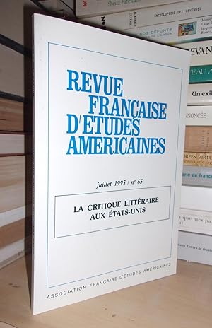 REVUE FRANCAISE D'ETUDES AMERICAINES N° 65 - (Vol.XVII) - Juillet 1995 - La Critique Littéraire A...