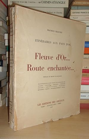 ITINERAIRES AU PAYS D'OC : Fleuve D'Or Route Enchantée : Préface De Henry De Segogne