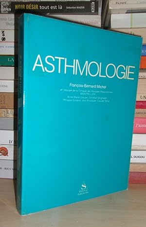 Asthmologie : Par François-Bernard Michel et L'équipe De La Clinique Des Maladies Respiratoires M...