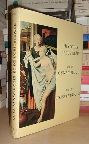 HISTOIRE ILLUSTREE DE LA GYNECOLOGIE ET DE L'OBSTETRIQUE