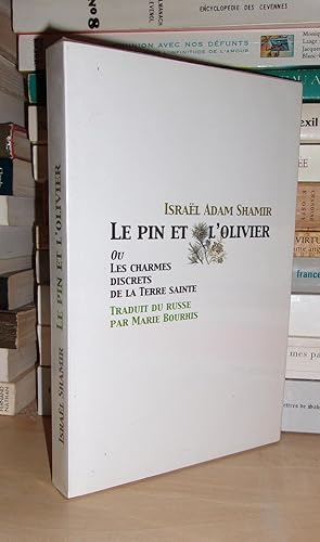 Le Pin et L'Olivier, Ou Les Charmes Discrets De La Terre Sainte