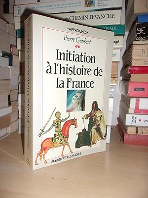 INITIATION A L'HISTOIRE DE LA FRANCE : Suivi D'une Chronologie, De Cartes, De Tableaux Généalogiq...