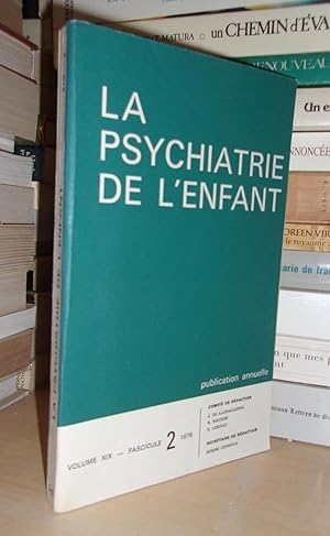 LA PSYCHIATRIE DE L'ENFANT : Vol. XIX, Fascicule 2