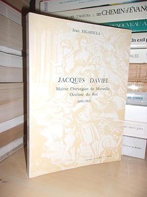 Jacques Daviel : Maître Chirurgien De Marseille, Occuliste Du Roi - 1693-1762 - Préface De Pierre...