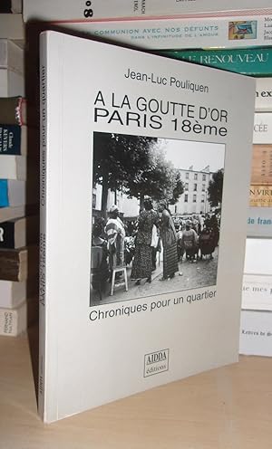 A LA GOUTTE D'OR : Paris 18ème : Chroniques d'un Quartier