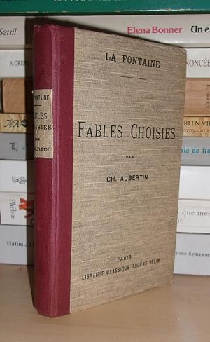 Fables Choisies De La Fontaine : Par Charles Aubertin : Nouvelle Edition Révisée et Augmentée Col...