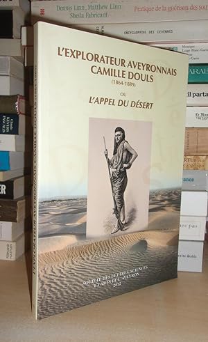 L'EXPLORATEUR AVEYRONNAIS CAMILLE DOULS : 1864-1889 : Ou L'appel Du Désert