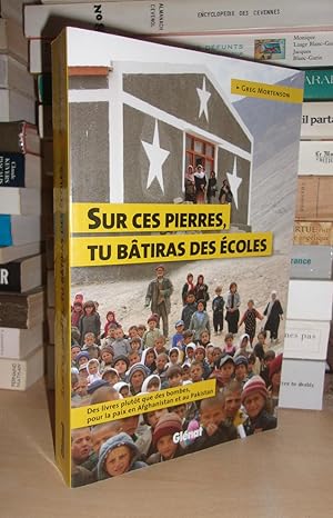 Sur Ces Pierres, Tu Bâtiras Des Ecoles : Des Livres Plutôt Que Des Bombes, Pour La Paix En Afghan...