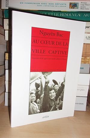 AU COEUR DE LA VILLE CAPTIVE : Souvenirs D'un Agent Du Viêt-Minh Infiltré à Hanoi