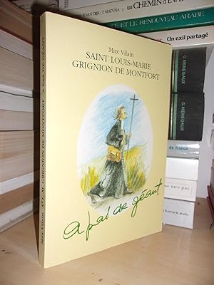 SAINT LOUIS-MARIE GRIGNION DE MONTFORT, A PAS DE GEANT : Préface De Frans Fabry, Provincial Des M...