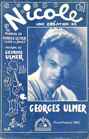 Nicole : Une Création De Georges Ulmer - Paroles De G. Ulmer, Vline et Buggy - Musique De G. Ulmer