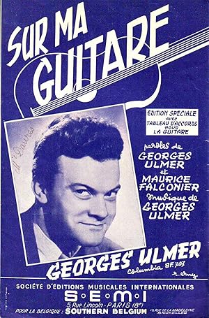 Sur Ma Guitare : Parolesde Georges Ulmer et Maurice Falconier - Musique De Georges Ulmer (Edition...