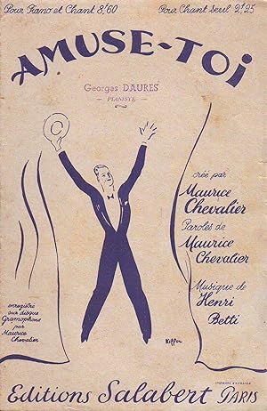 Amuse-Toi : Créé Par Maurice Chevalier - Paroles De Maurice Chevalier - Musique De Henri Betti - ...
