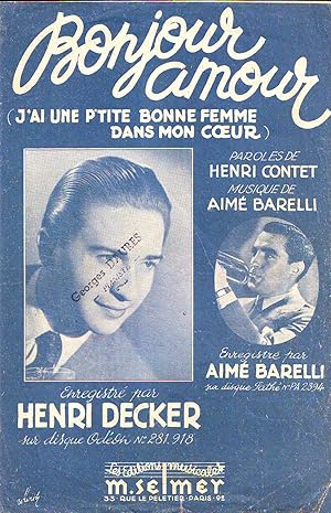 Bonjour Amour - (J'ai Une P'tite Bonne Femme Dans Mon Coeur) : Enregistré Par Henri Decker, Parol...