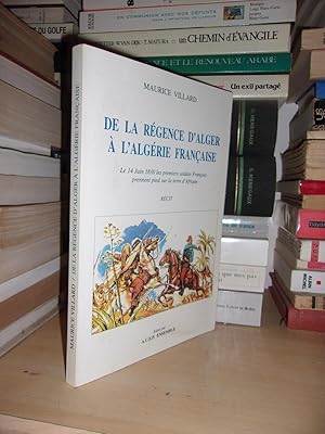 DE LA REGENCE D'ALGER A L'ALGERIE FRANCAISE : Le 14 Juin 1830 Les Premiers Soldats Français Prenn...