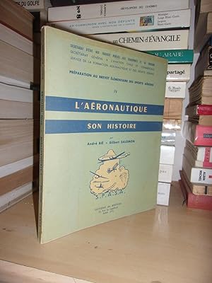 PREPARATION AU BREVET ELEMENTAIRE DES SPORTS AERIENS - T.4 : L'Aéronautique, Son Histoire, Préfac...