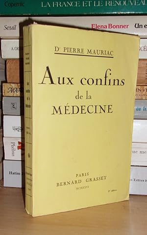 Aux Confins De La Médecine - Préface De François Mauriac