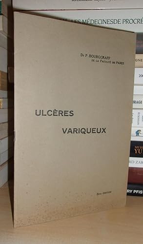 Guérison Radicale Des Ulcères Variqueux De Toutes Natures - Par Le Dr P. Bourggraff