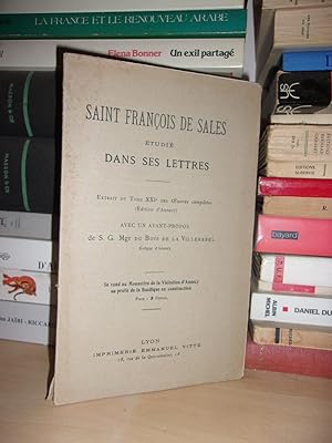 SAINT FRANCOIS DE SALES : Etudié Dans Ses Lettres, Avec Un Avant Propos De s.g. Mgr Du Bois De La...