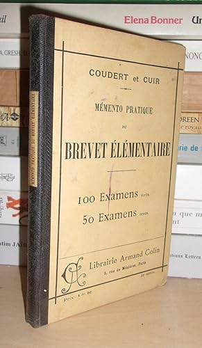 Mémento Pratique Du Brevet Elémentaire : Contenant 100 Examens Ecrits et 50 Examens Oraux