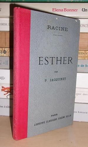ESTHER : Avec Notes Grammaticales, Littéraires, Historiques et Précédée D'une Etude