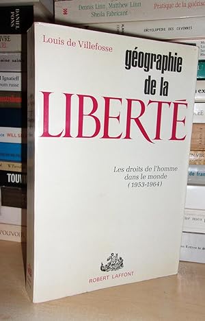 GEOGRAPHIE DE LA LIBERTE : Les Droits De L'homme Dans Le Monde, 1953-1964