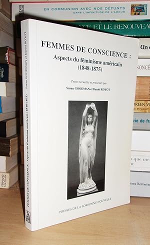 FEMMES DE CONSCIENCE : Aspects Du Féminisme Américain, 1848-1875 : Textes Recueillis et Présentés...