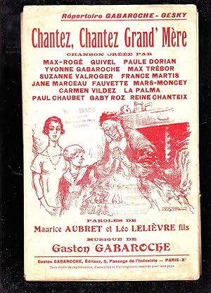 CHANTEZ, CHANTEZ GRAND' MERE : Paroles De Maurice Aubret et Léo Lelièvre Fils, Musique De Gaston ...