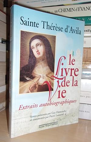 LE LIVRE DE LA VIE : Extraits Autobiographiques, Textes Présentés Par Guy Demonchy et Commentés P...