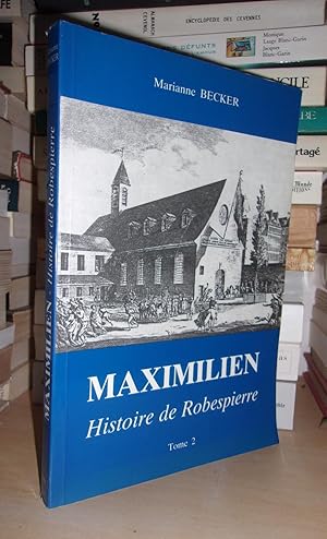 Maximilien - histoire De Robespierre - T.2 - (Dédicacé Par L'auteur)