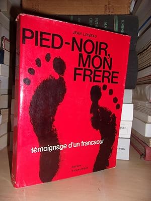 PIED-NOIR : Mon Frère : Témoignage D'un Francaoui