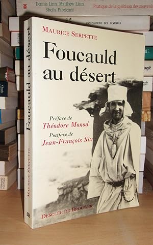 FOUCAULD AU DESERT : Préface De Théodore Monod, Postface De Jean-François Six