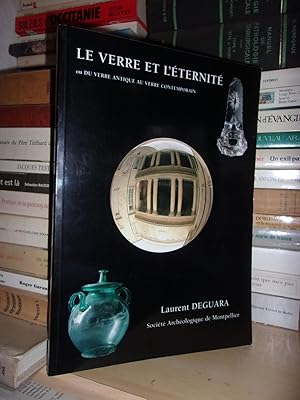 Le Verre et L'Eternité, Ou Du Verre Antique Au Verre Contemporain