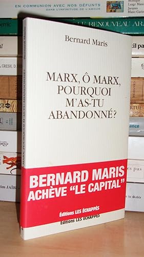 MARX, O MARX, POURQUOI M'AS-TU ABANDONNE ? Bernard Maris Achève "Le Capital"