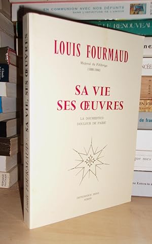 LOUIS FOURMAUD : Majoral Du Félibrige 1888-1944 : Sa Vie, Ses Oeuvres, La Domestico, Doulour De P...