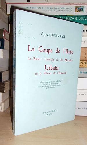 La Coupe De L'Ilote : Le Baiser - Ludwig Ou Les Maudits / Urbain : Ou Le Héraut De L'Aigoual - Pr...