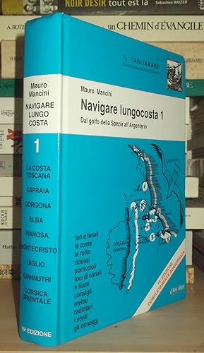 Navigare Lungocosta - T.1 : Dal Golfo Della Spezia All'argentario