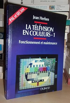 LA TELEVISION EN COULEURS - T.1: Fonctionnement et Maintenance